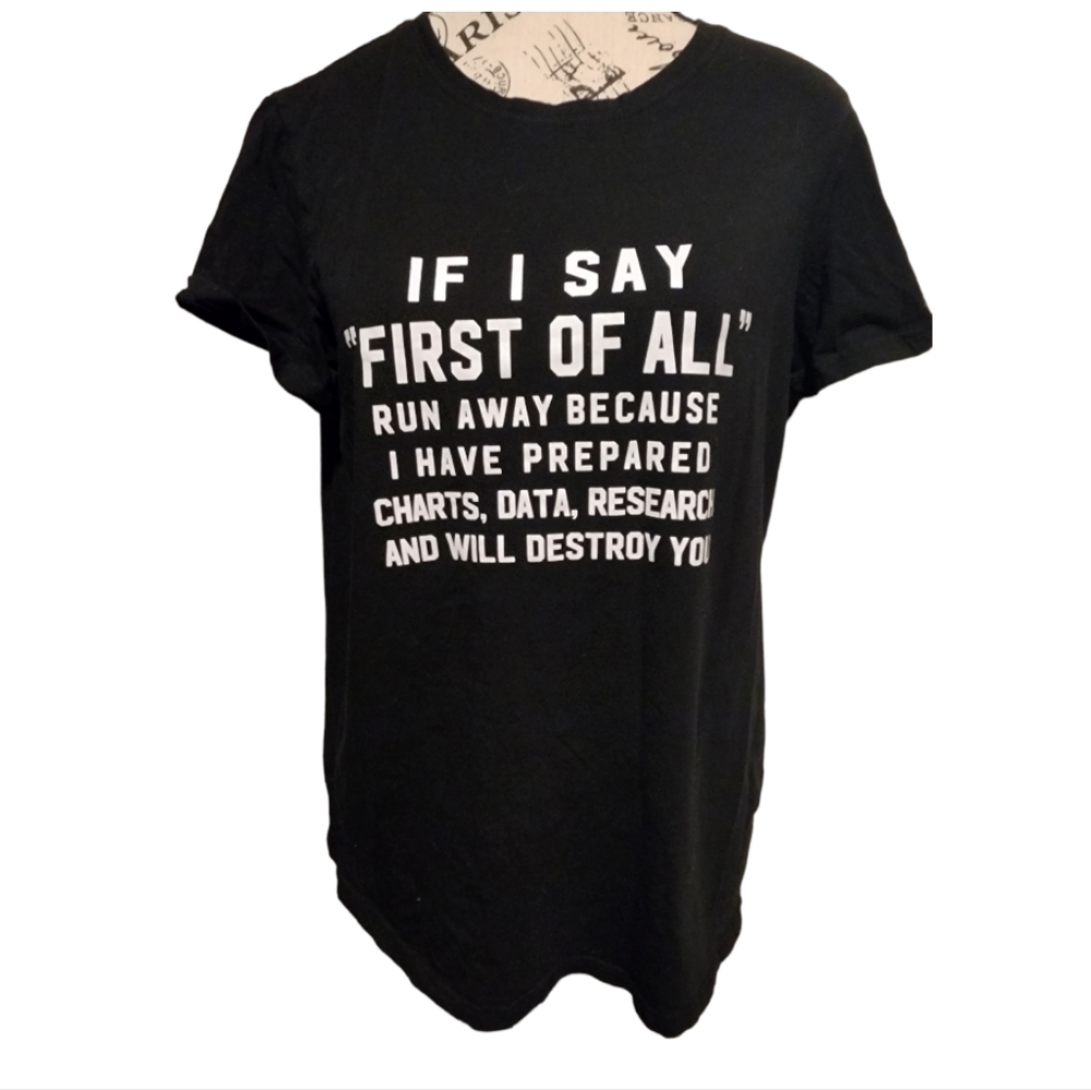 T-Shirt "If I Say "First Of All" Runaway Because I Have Prepared" Black, Large